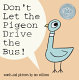 Don't let the pigeon drive the bus /