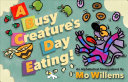 A busy creature's day eating : an alphabetical smorgasbord /