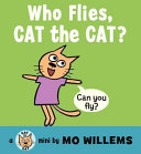Who flies, cat the cat?  /