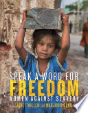 Speak a word for freedom : women against slavery /