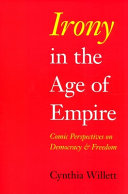 Irony in the age of empire : comic perspectives on democracy and freedom /