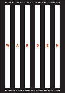 Warden : prison life and death from the inside out /