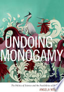 Undoing monogamy : the politics of science and the possibilities of biology /