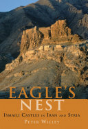 Eagle's nest : Ismaili castles in Iran and Syria /
