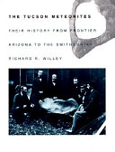 The Tucson meteorites : their history from frontier Arizona to the Smithsonian /
