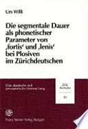 Die segmentale Dauer als phonetischer Parameter von 'fortis' und 'lenis' bei Plosiven im Zürichdeutschen : eine akustische und perzeptorische Untersuchung /