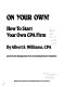 On your own! : how to start your own CPA firm /