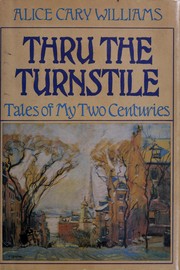 Thru the turnstile : tales of my two centuries /