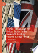 France, Britain and the United States in the Twentieth Century: Volume 2, 1940-1961 : A Reappraisal /