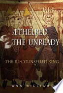 Ethelred the Unready : the ill-counselled king /