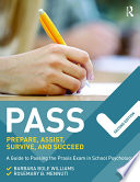 PASS : prepare, assist, survive, and succeed : a guide to PASSing the Praxis Exam in School Psychology /