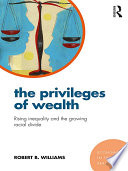 The privileges of wealth : rising inequality and the growing racial divide /
