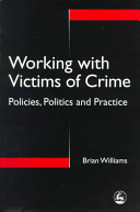 Working with victims of crime : policies, politics and practice /