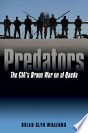 Predators : the CIA's drone war on al Qaeda /