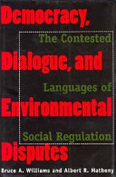 Democracy, dialogue, and environmental disputes : the contested languages of social regulation /