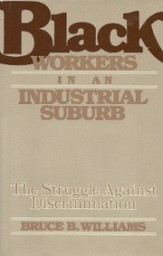 Black workers in an industrial suburb : the struggle against discrimination /