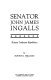 Senator John James Ingalls, Kansas' iridescent Republican /