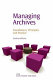 Managing archives : foundations, principles and practice /