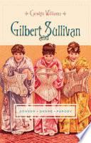 Gilbert and Sullivan : gender, genre, parody /