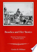 Boudica and her stories : narrative transformations of a warrior queen /