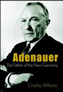 Adenauer : the father of the new Germany /