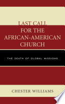 Last call for the African-American church : the death of global missions /