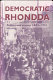 Democratic Rhondda : politics and society, 1885-1951 /