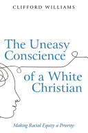 The uneasy conscience of a White Christian : making racial equity a priority /