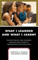 What I learned and what I learnt : teaching English while honoring language and culture at a predominantly Black institution /