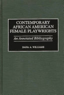 Contemporary African American female playwrights : an annotated bibliography /