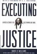 Executing justice : an inside account of the case of Mumia Abu-Jamal /