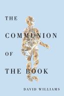 The communion of the book : Milton and the humanist revolution in reading /