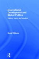 International development and global politics : history, theory and practice /