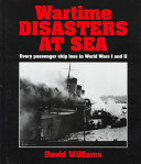 Wartime disasters at sea : every passenger ship loss in world wars I and II /