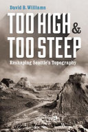 Too high & too steep : reshaping Seattle's topography /