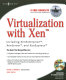 Virtualization with Xen : including XenEnterprise, XenServer, and XenExpress /