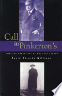 Call in Pinkerton's : American detectives at work for Canada /