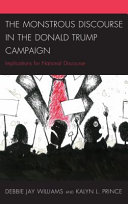 The monstrous discourse in the Donald Trump campaign : implications for national discourse /