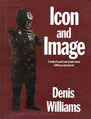 Icon and image : a study of sacred and secular forms of African classical art /