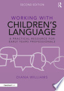Working with children's language : a practical resource for early years professionals /