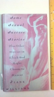 Some sexual success stories : plus other stories in which God might choose to appear /