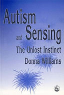 Autism and sensing : the unlost instinct /