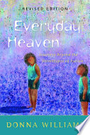 Everyday heaven : journeys beyond the stereotypes of autism /