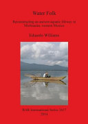 Water folk : reconstructing an ancient aquatic lifeway in Michoacán, western Mexico /