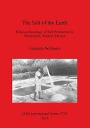 The salt of the earth : ethnoarchaeology of salt production in Michoacán, Western Mexico /