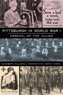 Pittsburgh in World War I : arsenal of the allies /