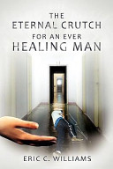 The eternal crutch for an ever healing man /