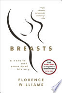 Breasts : a natural and unnatural history /
