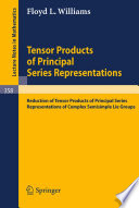 Tensor products of principal series representations : reduction of tensor products of principal series : representations of complex semisimple Lie groups /