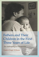 Fathers and their children in the first three years of life : an anthropological perspective /
